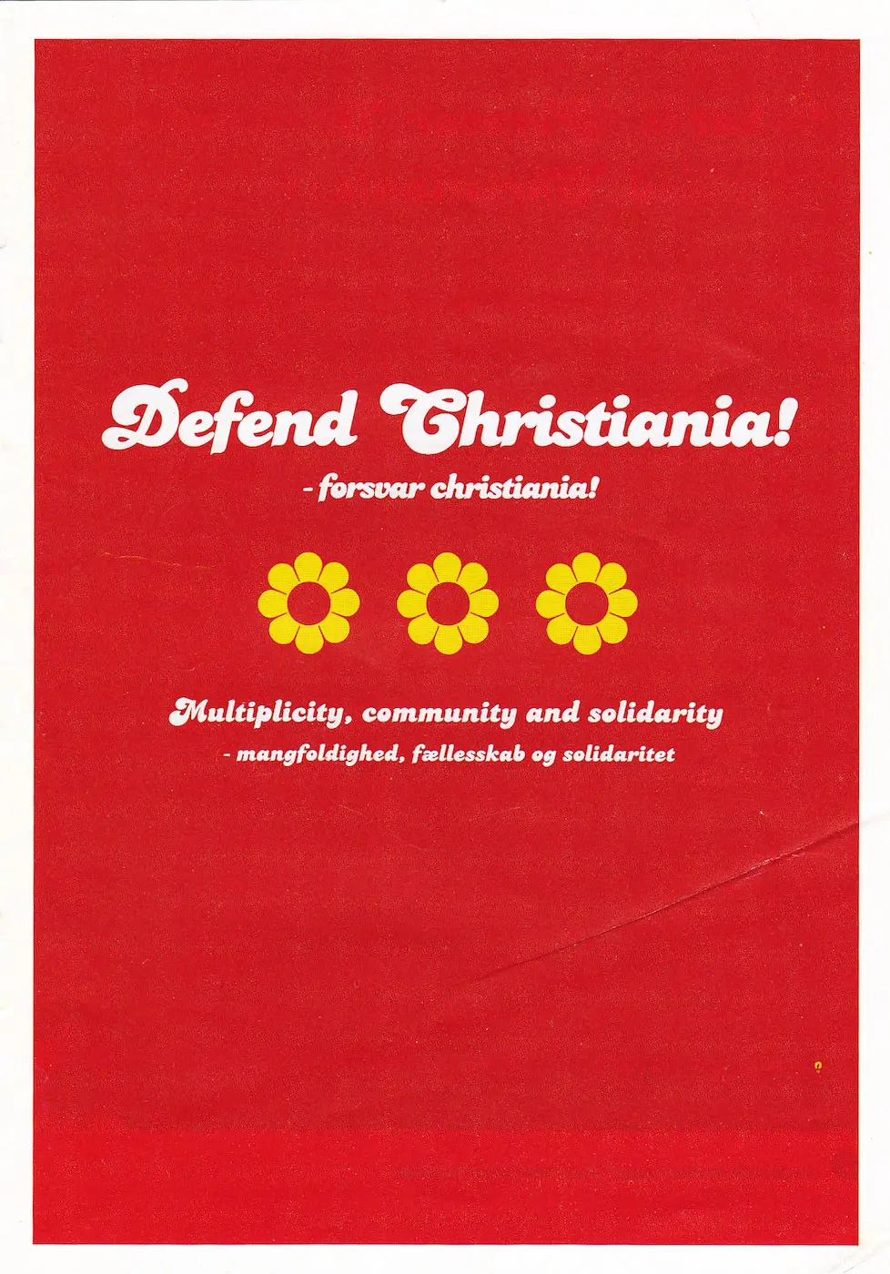 Freetown Christiania is considered a commune of Copenhagen hippy/travellers, this flyer was produced to stop the closure of the town in 2011 but is now open again